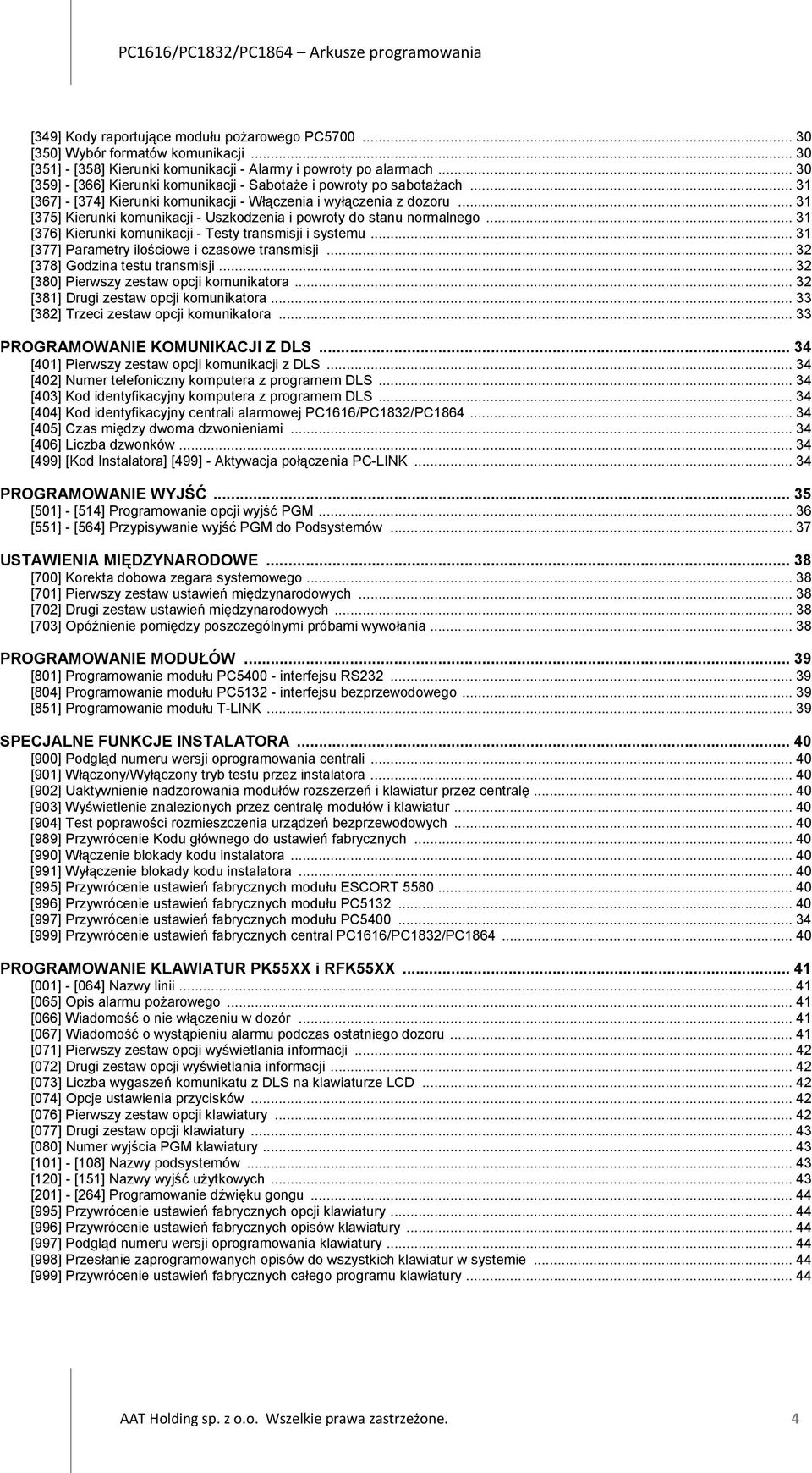 .. 31 [375] Kierunki komunikacji - Uszkodzenia i powroty do stanu normalnego... 31 [376] Kierunki komunikacji - Testy transmisji i systemu... 31 [377] Parametry ilościowe i czasowe transmisji.