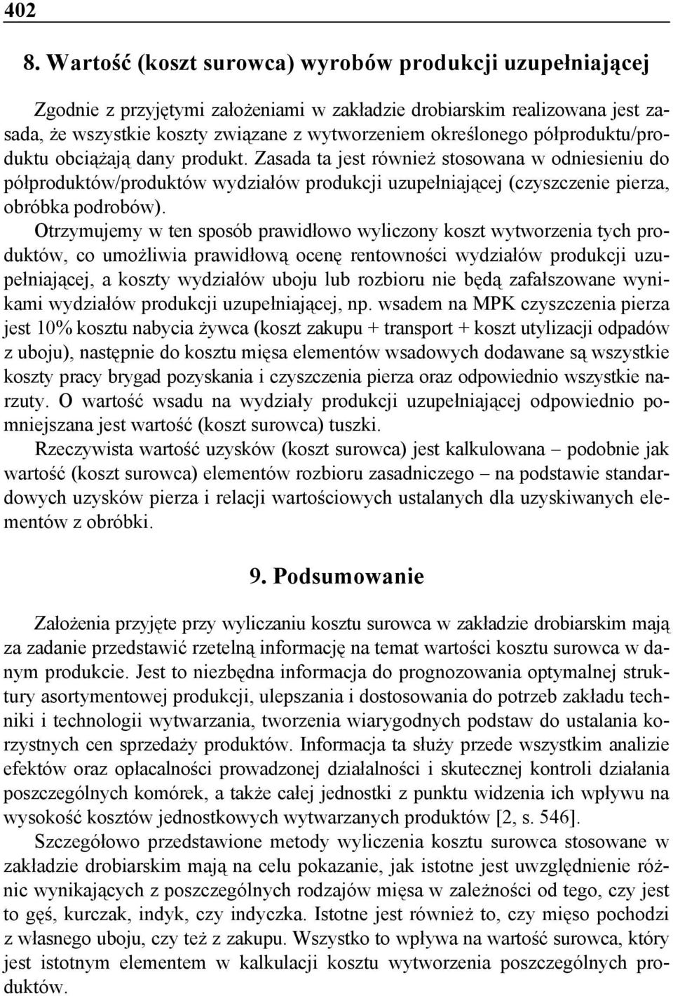 półproduktu/produktu obciążają dany produkt. Zasada ta jest również stosowana w odniesieniu do półproduktów/produktów wydziałów produkcji uzupełniającej (czyszczenie pierza, obróbka podrobów).