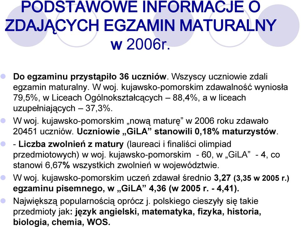 Uczniowie GiLA stanowili,18% maturzystów. - Liczba zwolnień z matury (laureaci i finaliści olimpiad przedmiotowych) w woj.