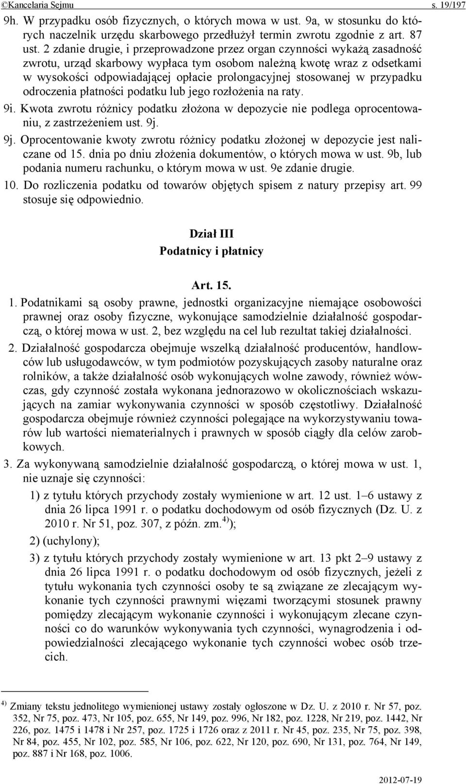 stosowanej w przypadku odroczenia płatności podatku lub jego rozłożenia na raty. 9i. Kwota zwrotu różnicy podatku złożona w depozycie nie podlega oprocentowaniu, z zastrzeżeniem ust. 9j.