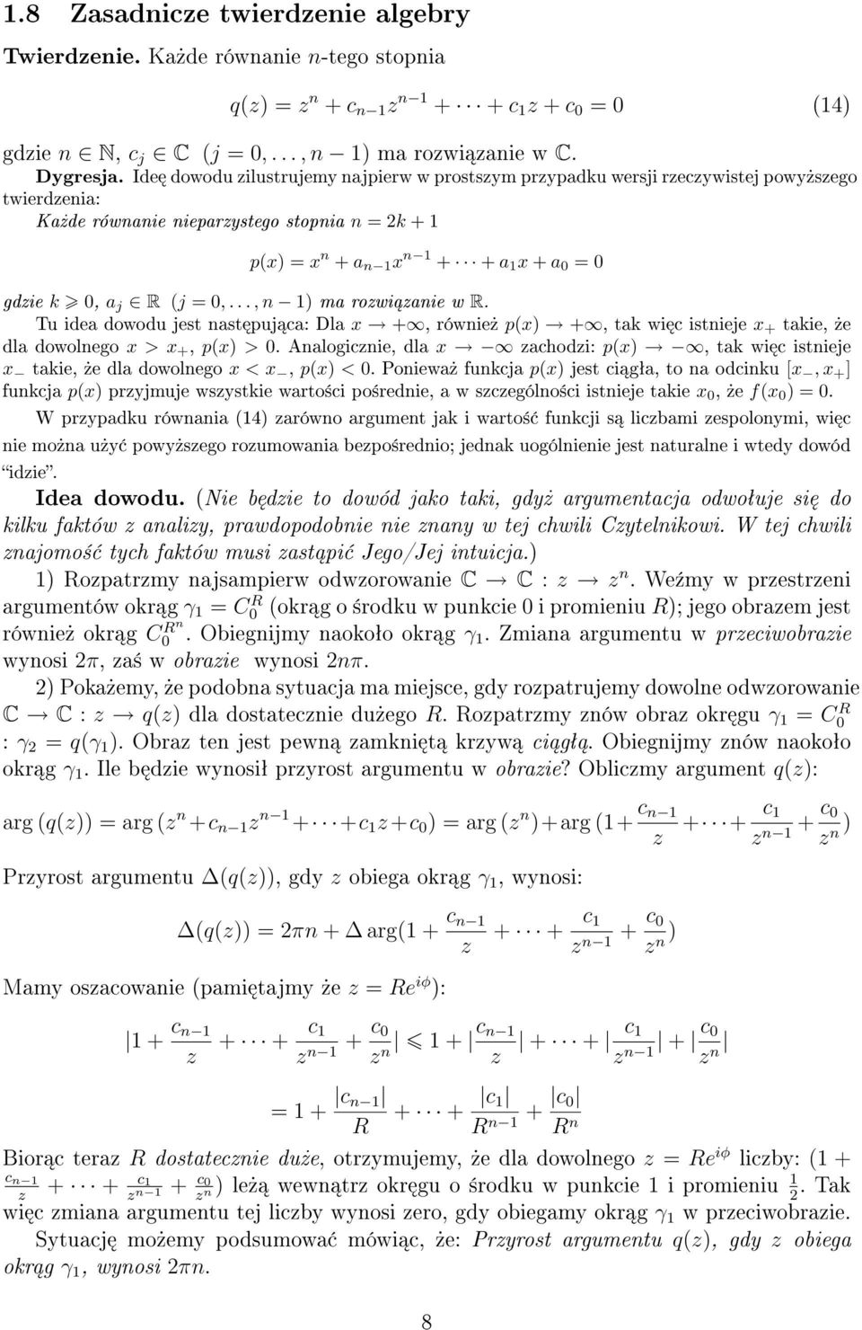 .., 1) ma rowi aie w R. Tu idea dowodu jest ast puj ca: Dla x +, rówie» p(x) +, tak wi c istieje x + takie,»e dla dowolego x > x +, p(x) > 0.