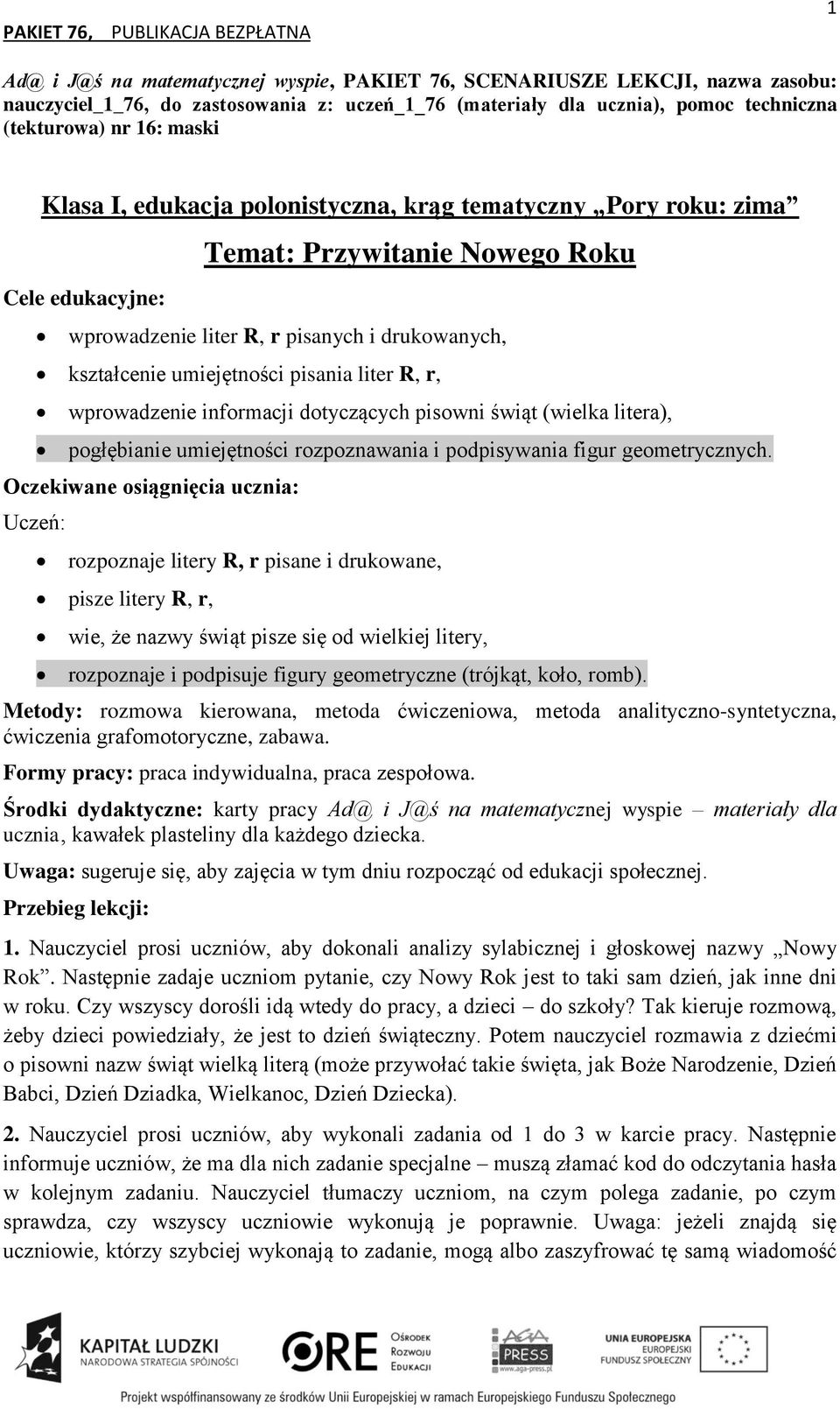 pisowni świąt (wielka litera), pogłębianie umiejętności rozpoznawania i podpisywania figur geometrycznych.