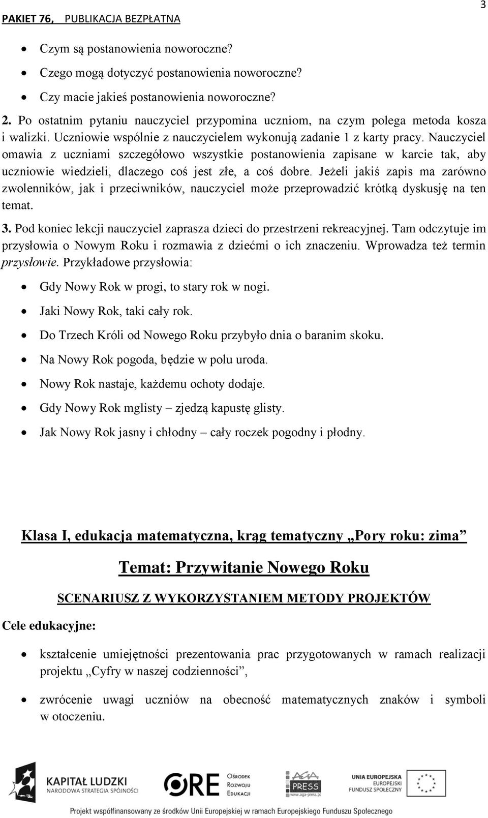 Nauczyciel omawia z uczniami szczegółowo wszystkie postanowienia zapisane w karcie tak, aby uczniowie wiedzieli, dlaczego coś jest złe, a coś dobre.