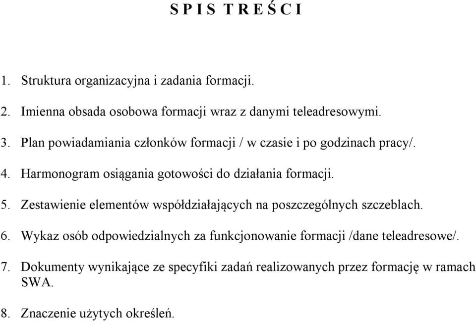 5. Zestawienie elementów współdziałających na poszczególnych szczeblach. 6.