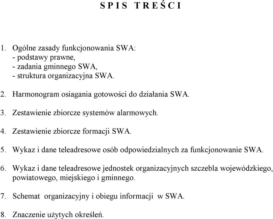 Wykaz i dane teleadresowe osób odpowiedzialnych za funkcjonowanie SWA. 6.