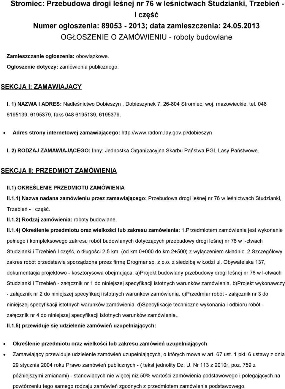 048 6195139, 6195379, faks 048 6195139, 6195379. Adres strony internetowej zamawiającego: http://www.radom.lay.gov.pl/dobieszyn I.
