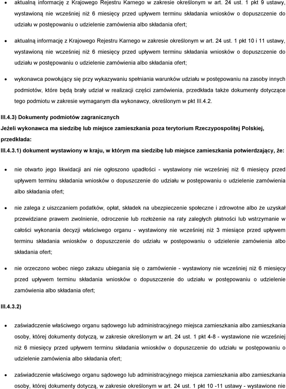 ustawy, wystawioną nie wcześniej niż 6 miesięcy przed upływem terminu składania wniosków o dopuszczenie do udziału w postępowaniu o udzielenie zamówienia albo składania ofert; wykonawca powołujący