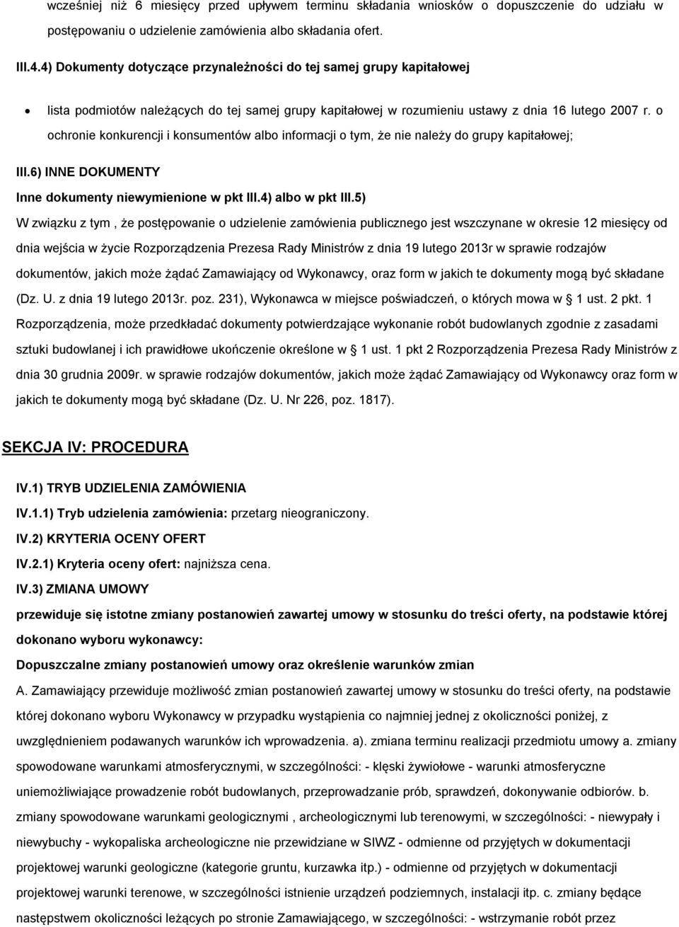 o ochronie konkurencji i konsumentów albo informacji o tym, że nie należy do grupy kapitałowej; III.6) INNE DOKUMENTY Inne dokumenty niewymienione w pkt III.4) albo w pkt III.