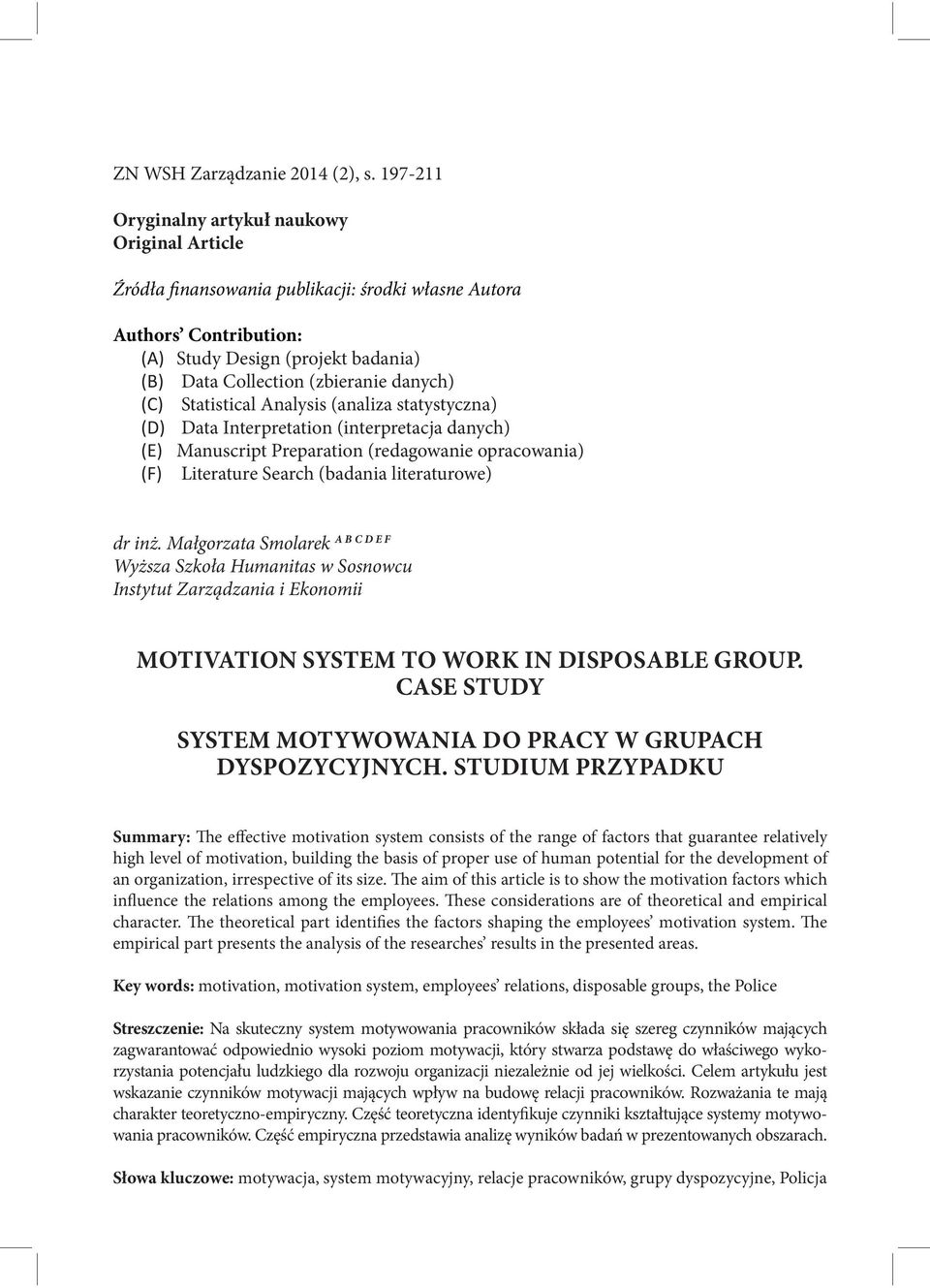 danych) (C) Statistical Analysis (analiza statystyczna) (D) Data Interpretation (interpretacja danych) (E) Manuscript Preparation (redagowanie opracowania) (F) Literature Search (badania