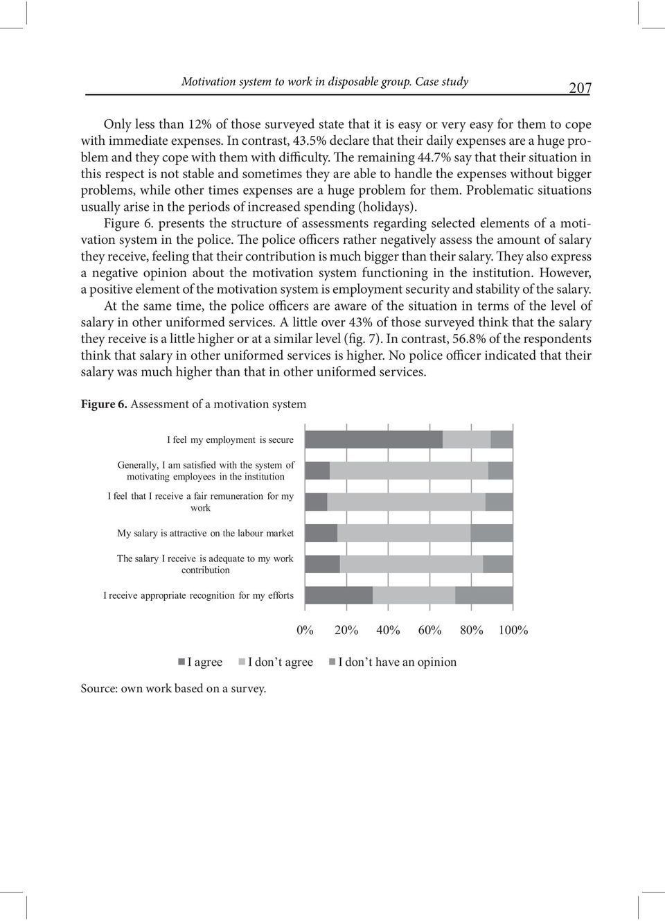 7% say that their situation in this respect is not stable and sometimes they are able to handle the expenses without bigger problems, while other times expenses are a huge problem for them.