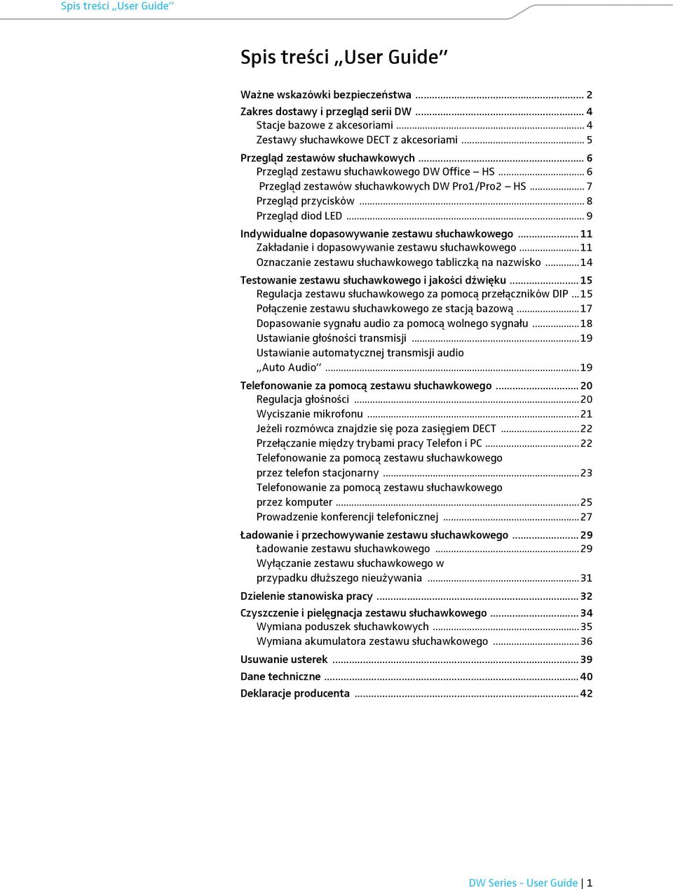 .. 9 Indywidualne dopasowywanie zestawu słuchawkowego... 11 Zakładanie i dopasowywanie zestawu słuchawkowego...11 Oznaczanie zestawu słuchawkowego tabliczką na nazwisko.