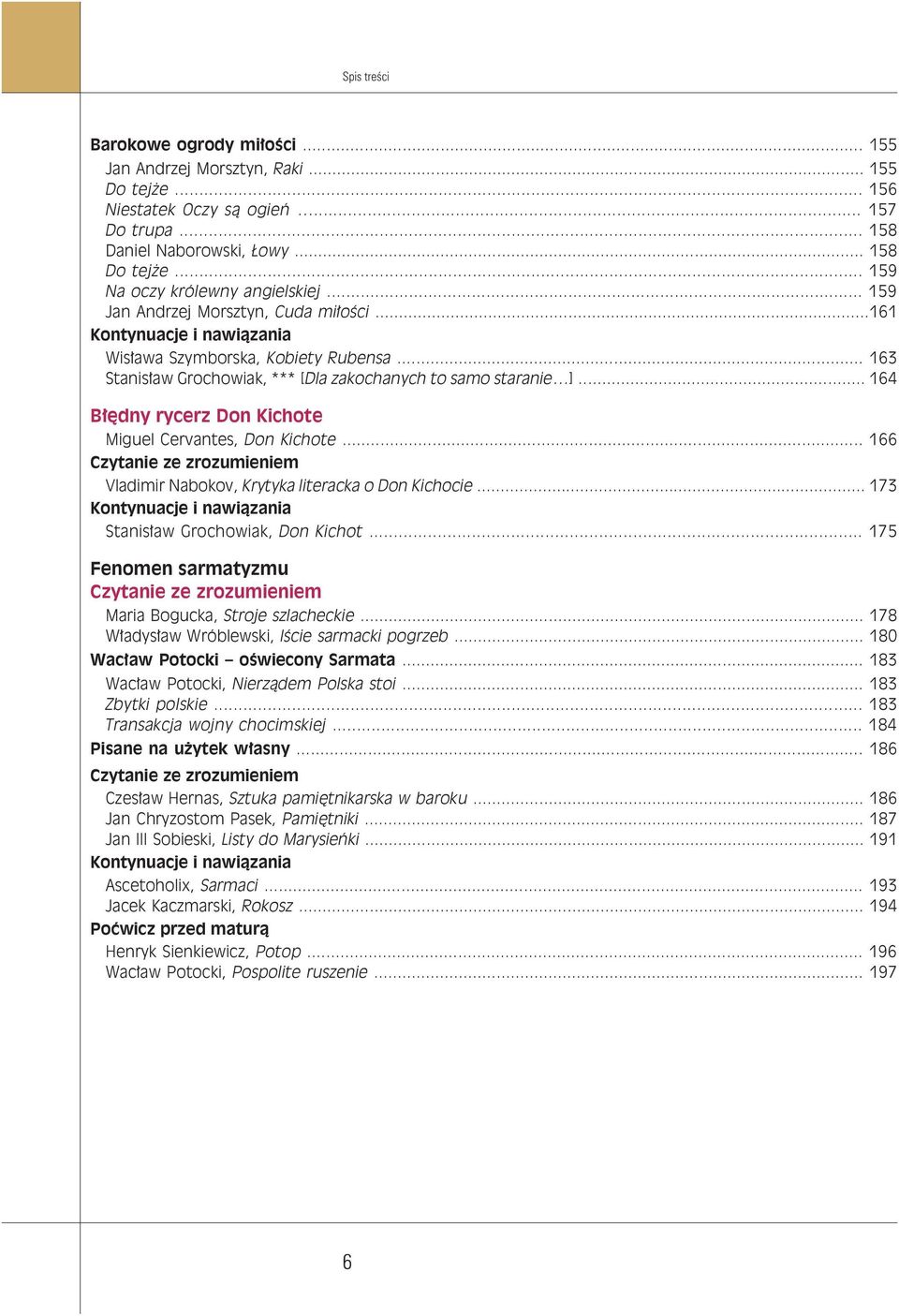 .. 164 Błędny rycerz Don Kichote Miguel Cervantes, Don Kichote... 166 Vladimir Nabokov, Krytyka literacka o Don Kichocie... 173 Stanisław Grochowiak, Don Kichot.
