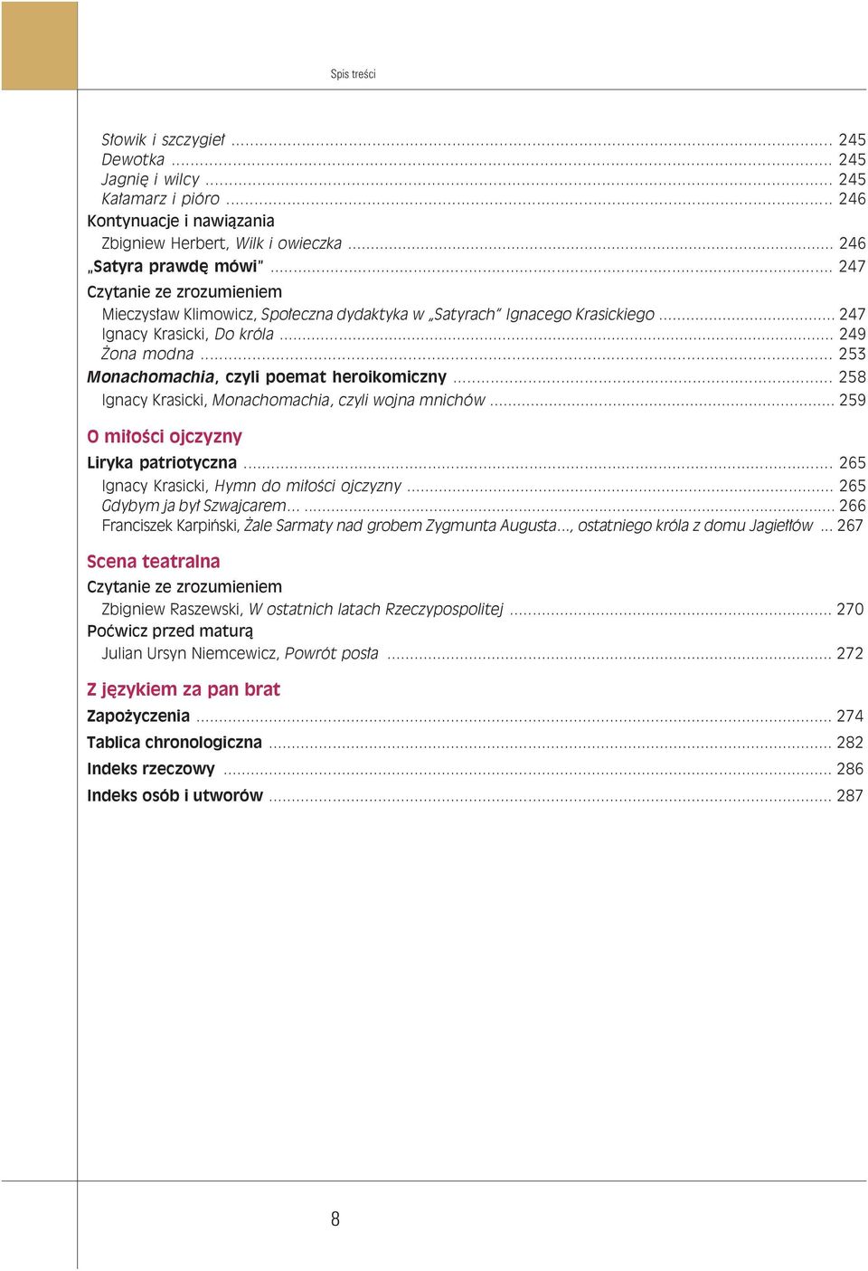 .. 258 Ignacy Krasicki, Monachomachia, czyli wojna mnichów... 259 O miłości ojczyzny Liryka patriotyczna... 265 Ignacy Krasicki, Hymn do miłości ojczyzny... 265 Gdybym ja był Szwajcarem.
