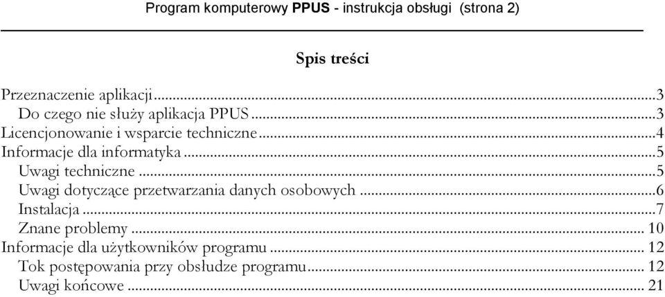 .. 4 Informacje dla informatyka... 5 Uwagi techniczne... 5 Uwagi dotyczące przetwarzania danych osobowych.