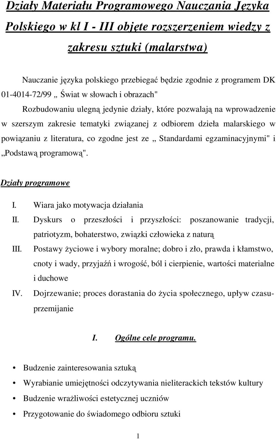 literatura, co zgodne jest ze Standardami egzaminacyjnymi" i Podstawą programową". Działy programowe I.