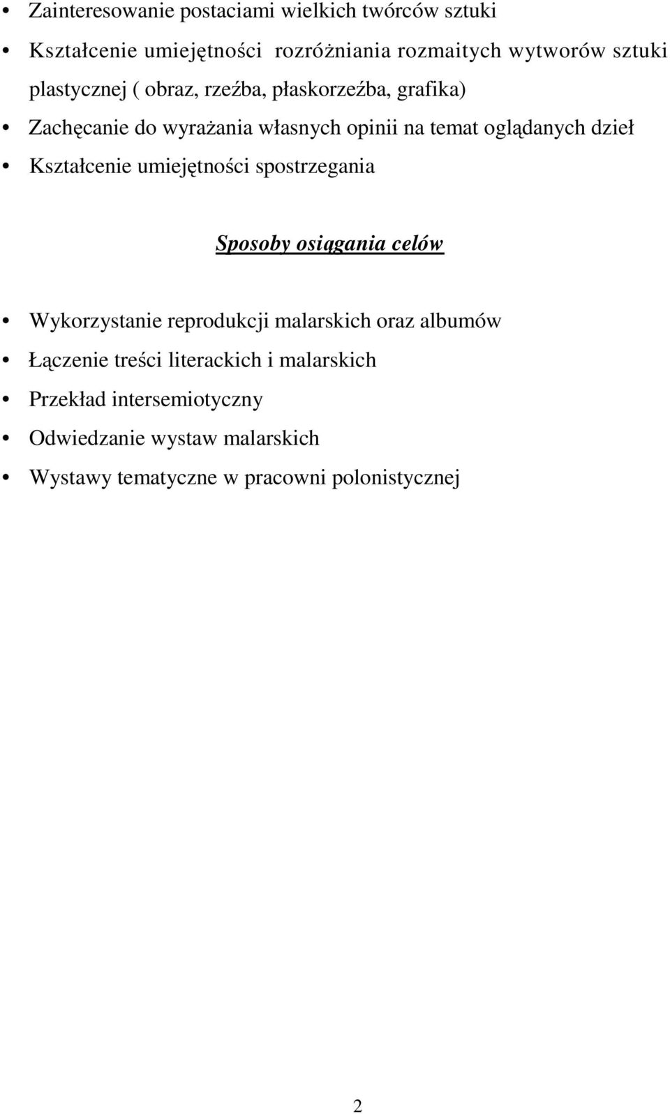 Kształcenie umiejętności spostrzegania Sposoby osiągania celów Wykorzystanie reprodukcji malarskich oraz albumów Łączenie