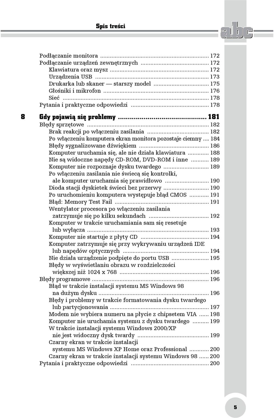 .. 182 Po włączeniu komputera ekran monitora pozostaje ciemny... 184 Błędy sygnalizowane dźwiękiem... 186 Komputer uruchamia się, ale nie działa klawiatura.