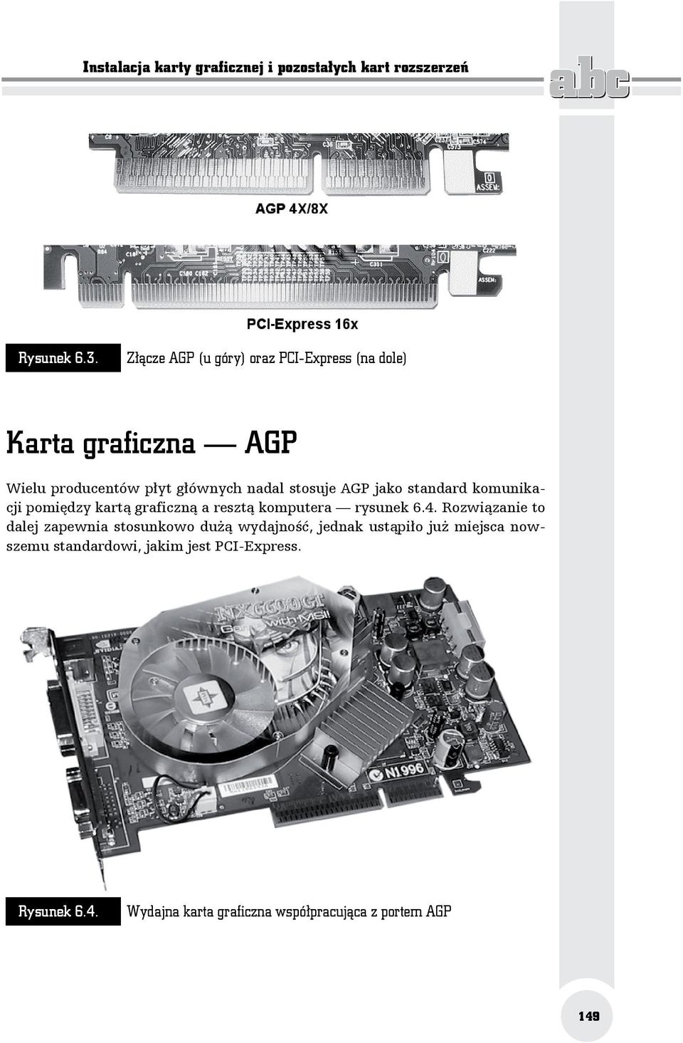 jako standard komunikacji pomiędzy kartą graficzną a resztą komputera rysunek 6.4.