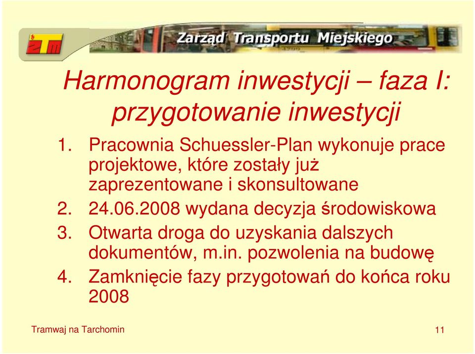 skonsultowane 2. 24.06.2008 wydana decyzja środowiskowa 3.