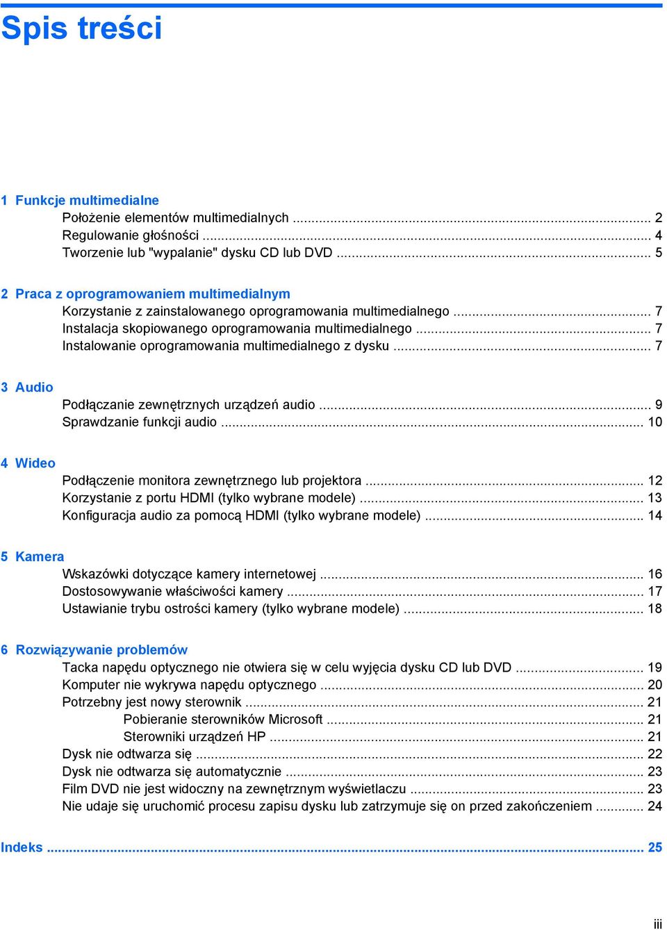 .. 7 Instalowanie oprogramowania multimedialnego z dysku... 7 3 Audio Podłączanie zewnętrznych urządzeń audio... 9 Sprawdzanie funkcji audio.