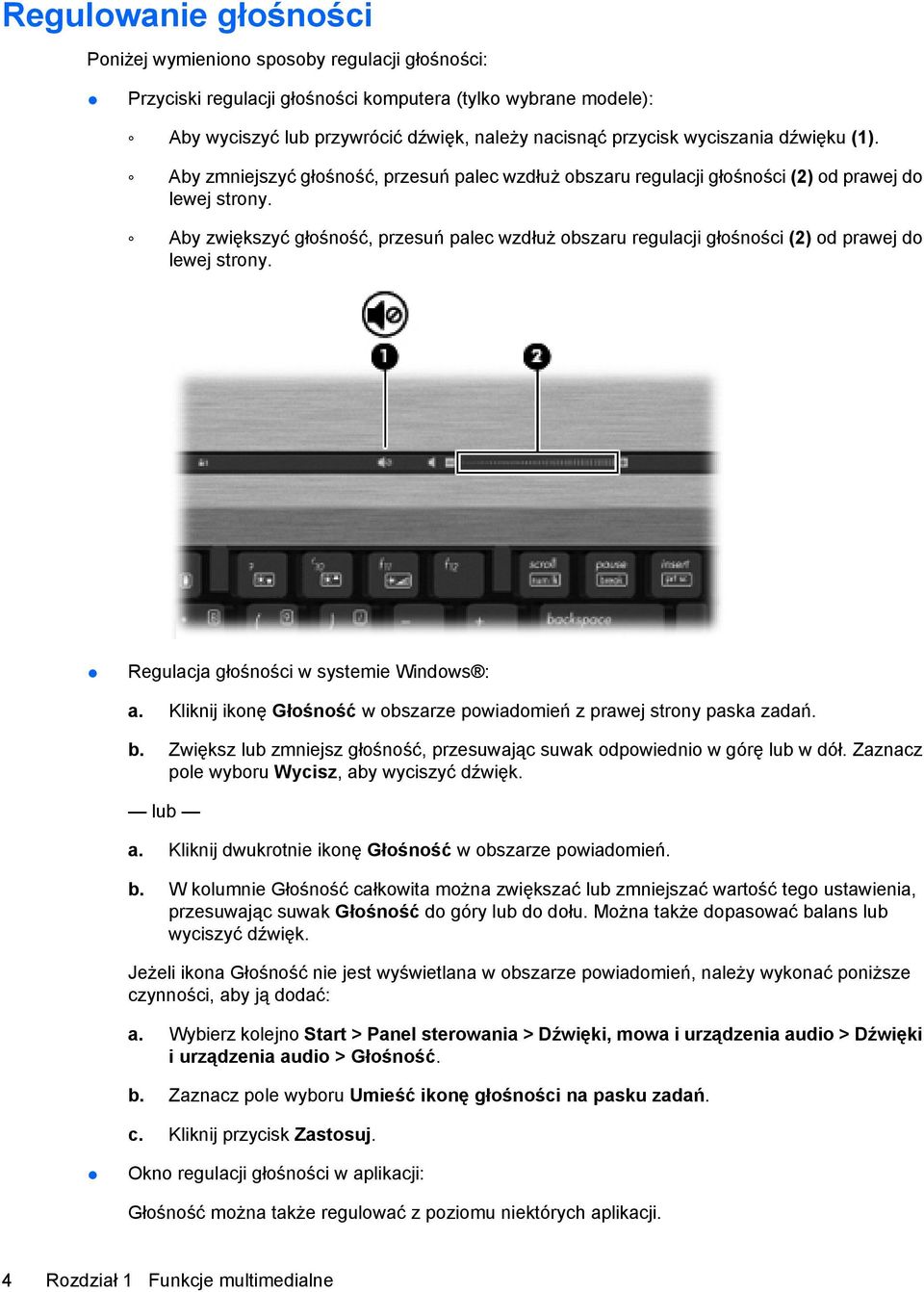 Aby zwiększyć głośność, przesuń palec wzdłuż obszaru regulacji głośności (2) od prawej do lewej strony. Regulacja głośności w systemie Windows : a.