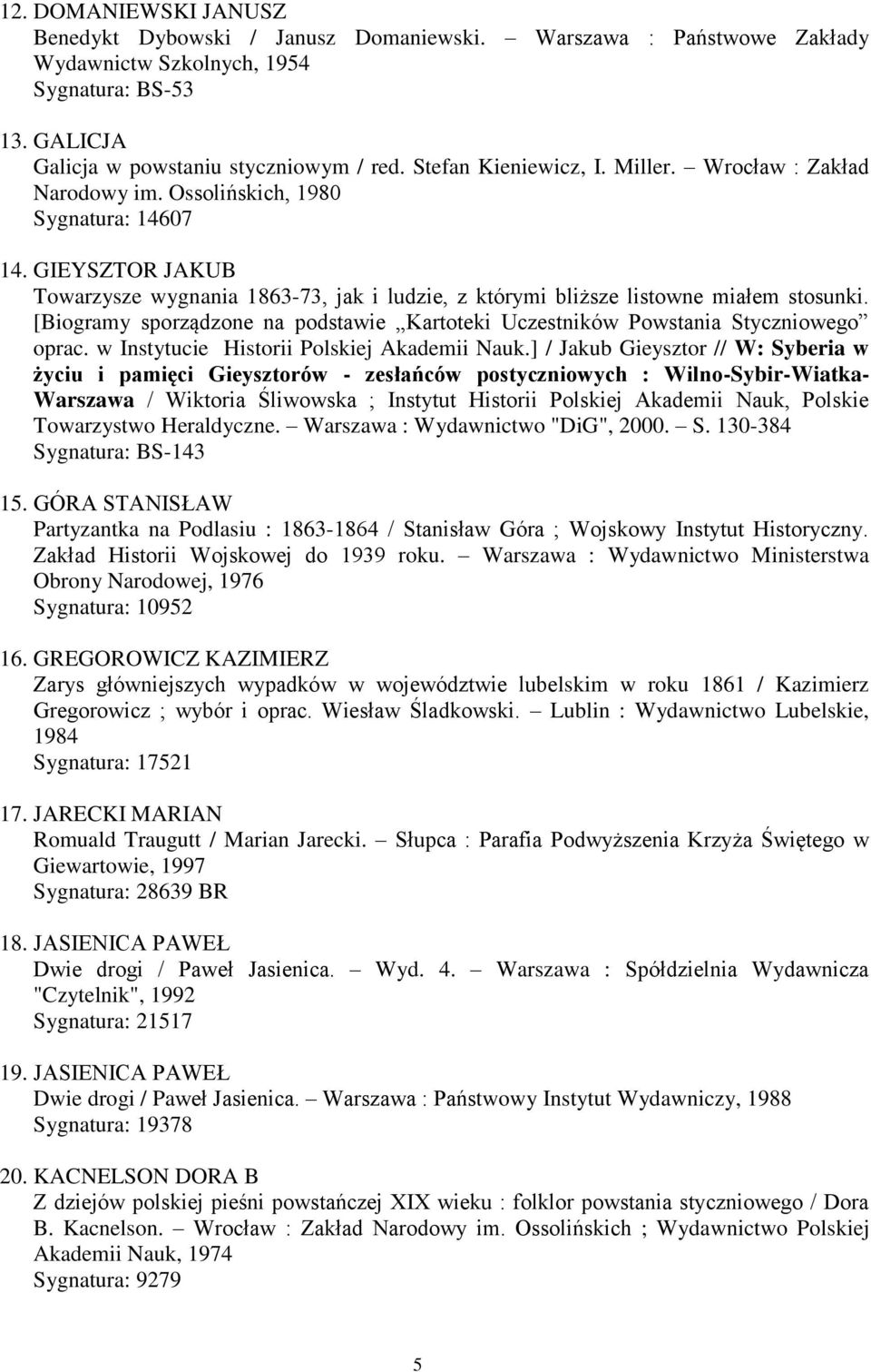 GIEYSZTOR JAKUB Towarzysze wygnania 1863-73, jak i ludzie, z którymi bliższe listowne miałem stosunki. [Biogramy sporządzone na podstawie Kartoteki Uczestników Powstania Styczniowego oprac.