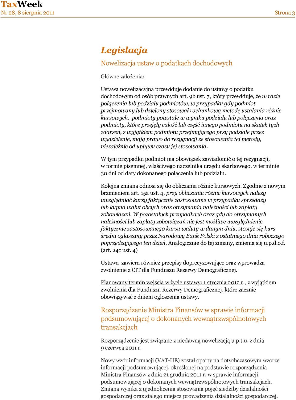 7, który przewiduje, że w razie połączenia lub podziału podmiotów, w przypadku gdy podmiot przejmowany lub dzielony stosował rachunkową metodę ustalania różnic kursowych, podmioty powstałe w wyniku