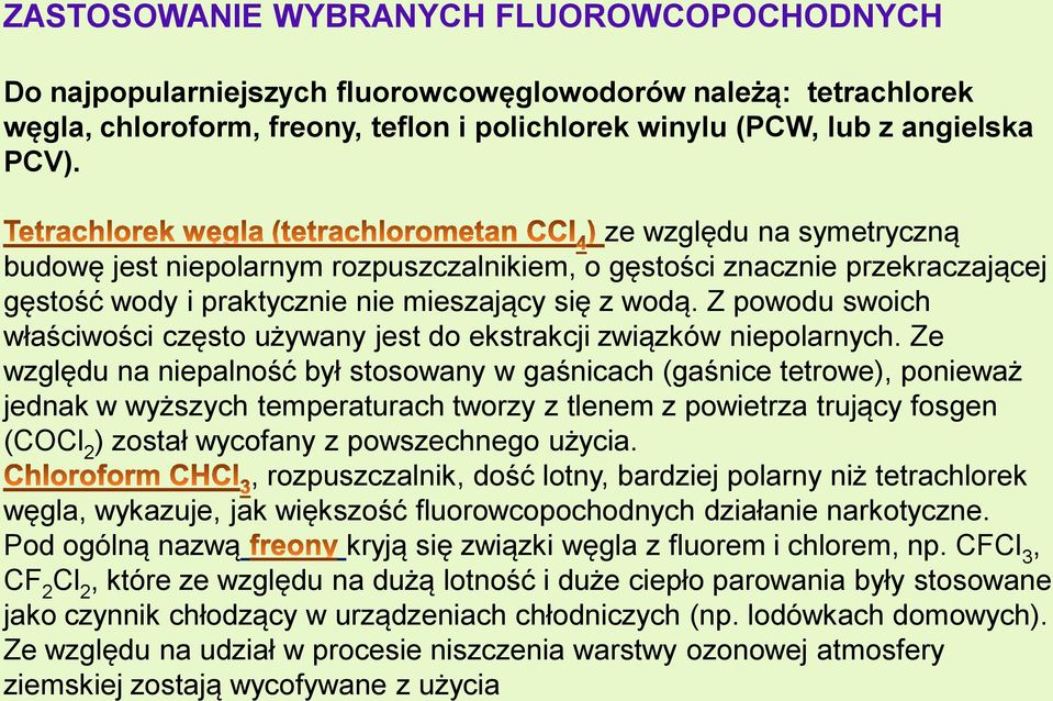 Z powodu swoich właściwości często używany jest do ekstrakcji związków niepolarnych.