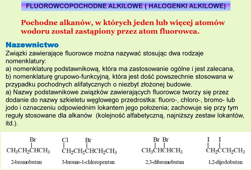 grupowo-funkcyjną, która jest dość powszechnie stosowana w przypadku pochodnych alifatycznych o niezbyt złożonej budowie.