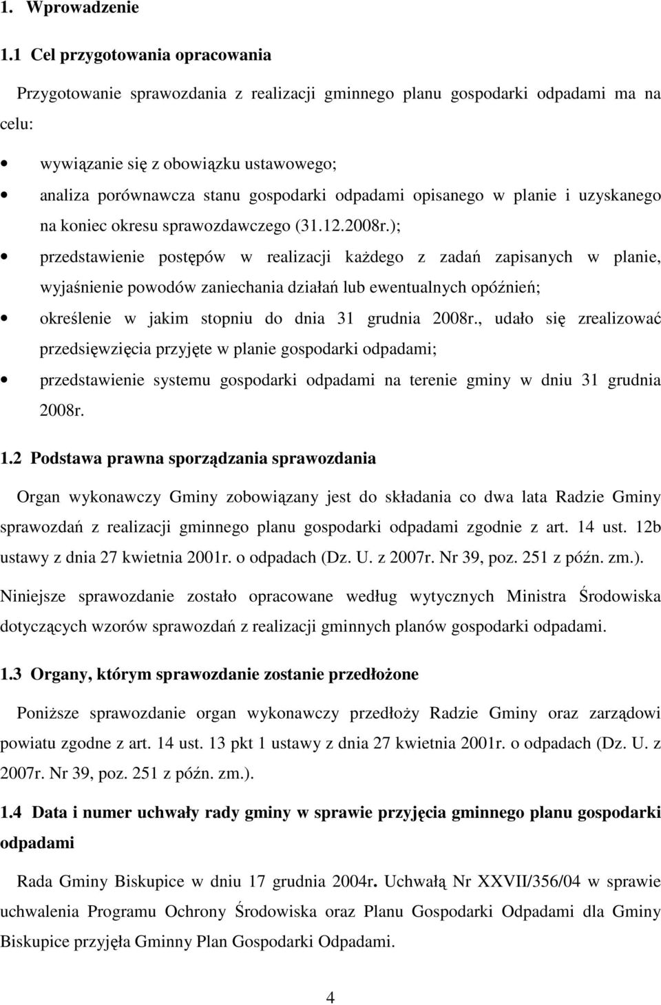 odpadami opisanego w planie i uzyskanego na koniec okresu sprawozdawczego (31.12.2008r.