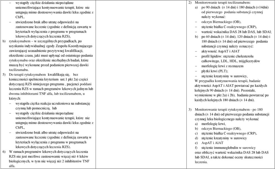 szczególnych przypadkach, po uzyskaniu indywidualnej zgody Zespołu Koordynującego zawierającej uzasadnienie pozytywnej kwalifikacji, określenie czasu, jaki musi upłynąć od ostatniego podania