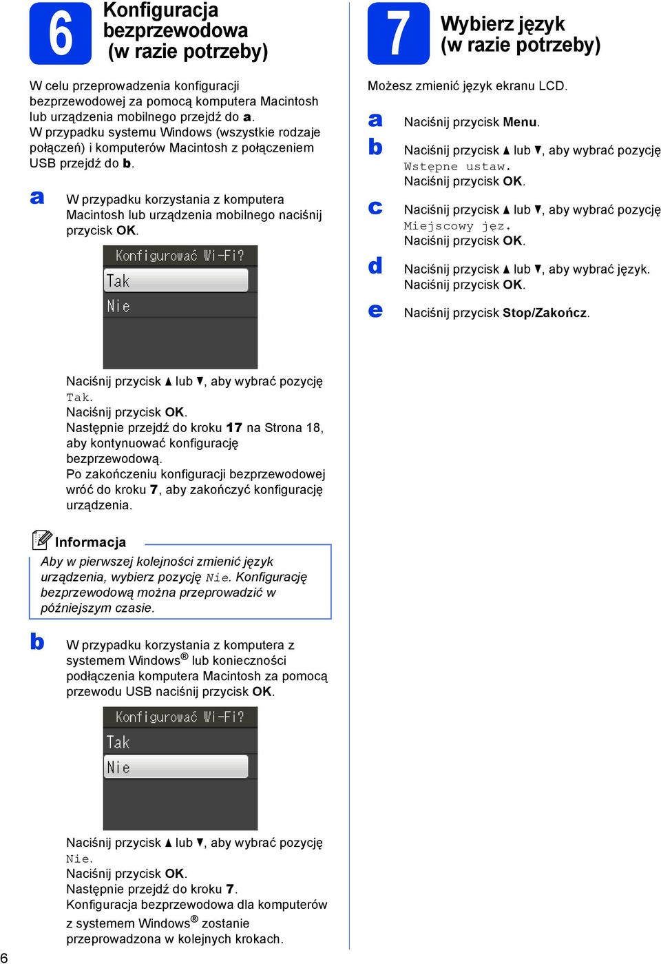 Możesz zmienić język ekrnu LCD. e Niśnij przyisk Menu. Niśnij przyisk lu, y wyrć pozyję Wstępne ustw. Niśnij przyisk OK. Niśnij przyisk lu, y wyrć pozyję Miejsowy jęz. Niśnij przyisk OK. Niśnij przyisk lu, y wyrć język.