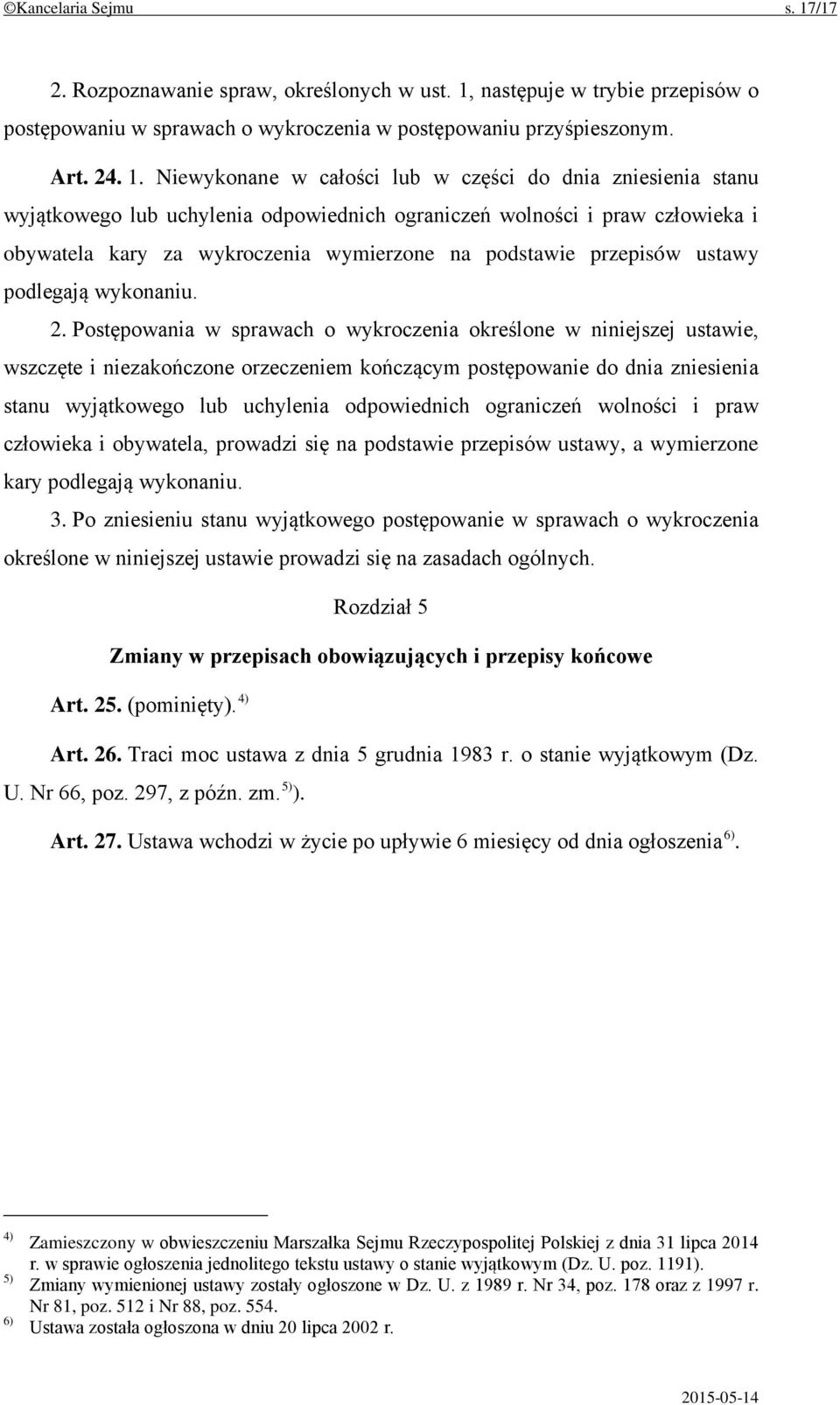 następuje w trybie przepisów o postępowaniu w sprawach o wykroczenia w postępowaniu przyśpieszonym. Art. 24. 1.