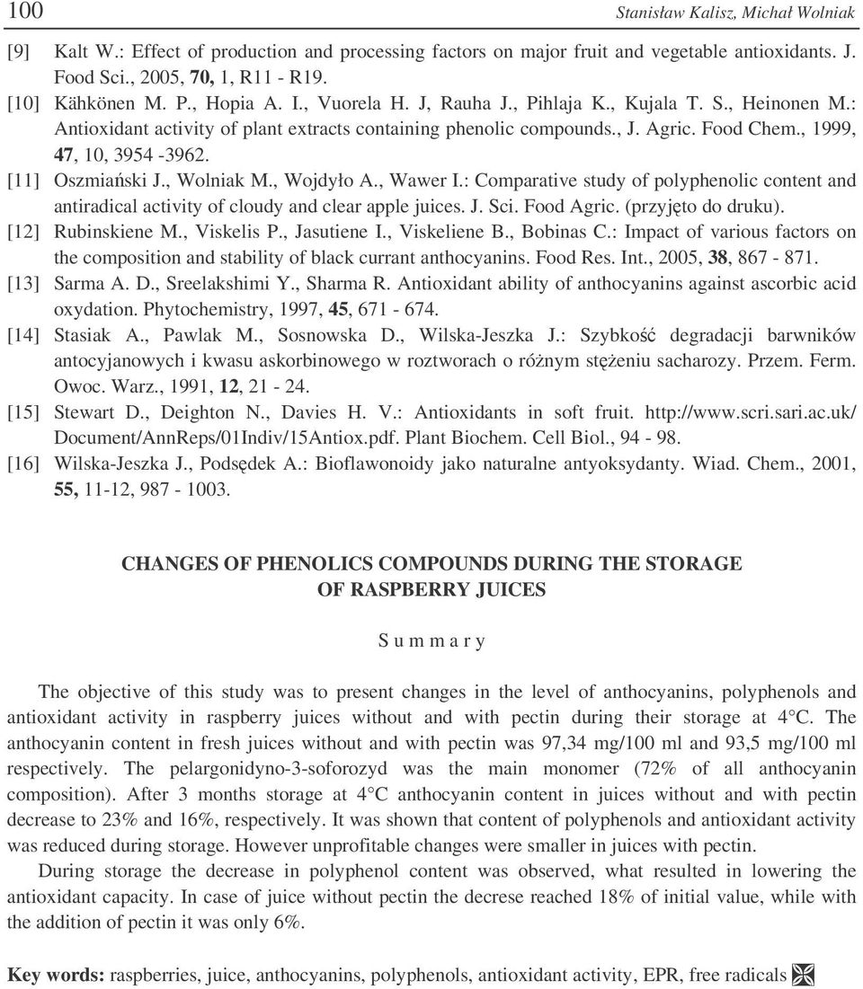 [11] Oszmiaski J., Wolniak M., Wojdyło A., Wawer I.: Comparative study of polyphenolic content and antiradical activity of cloudy and clear apple juices. J. Sci. Food Agric. (przyjto do druku).