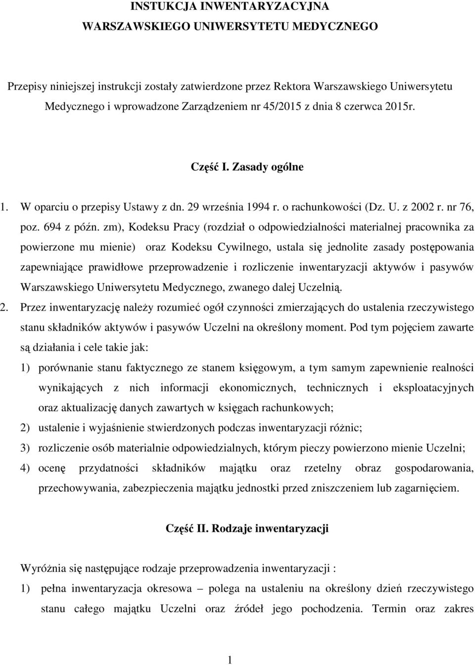 zm), Kodeksu Pracy (rozdział o odpowiedzialności materialnej pracownika za powierzone mu mienie) oraz Kodeksu Cywilnego, ustala się jednolite zasady postępowania zapewniające prawidłowe