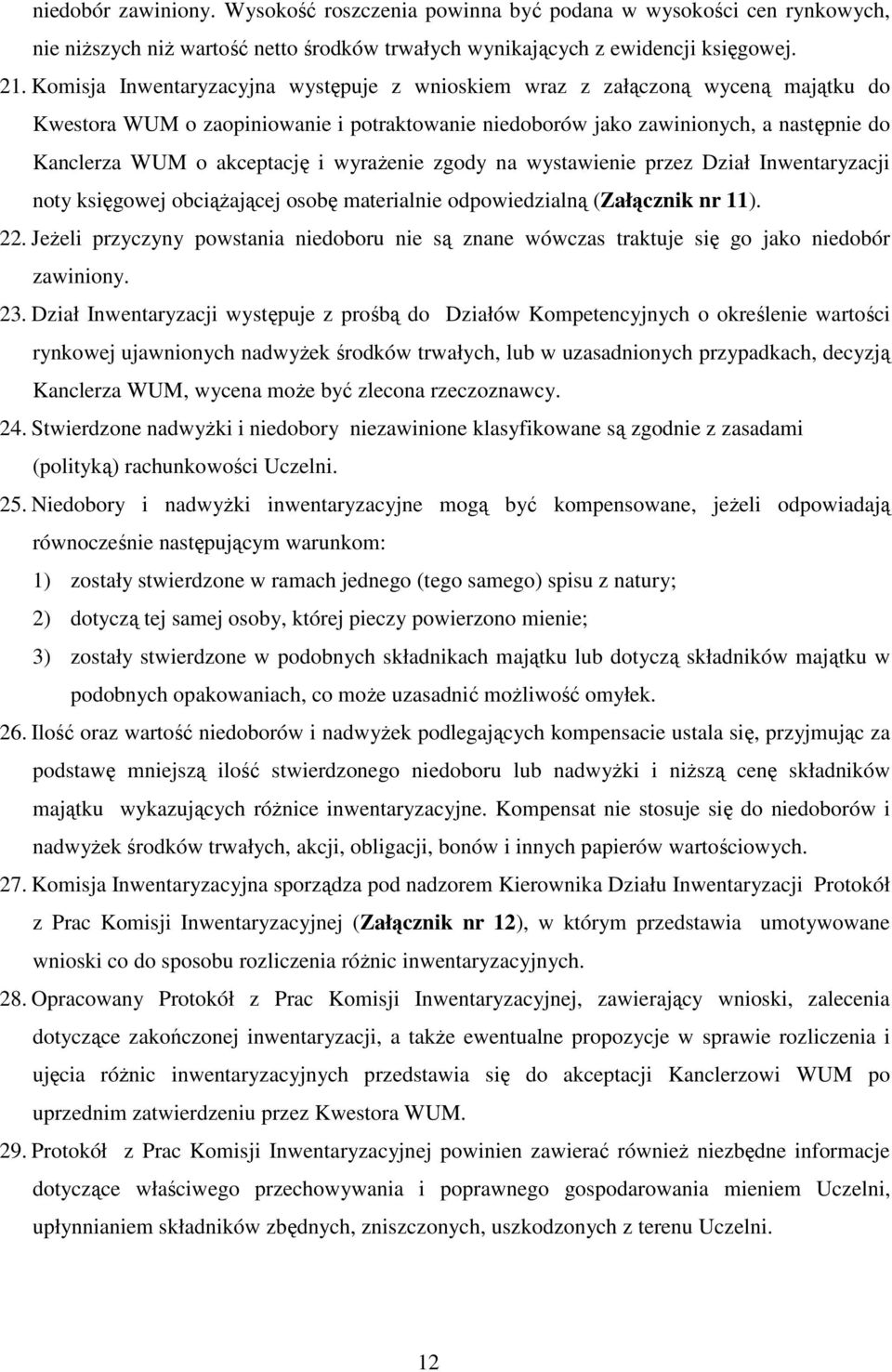 wyrażenie zgody na wystawienie przez Dział Inwentaryzacji noty księgowej obciążającej osobę materialnie odpowiedzialną (Załącznik nr 11). 22.