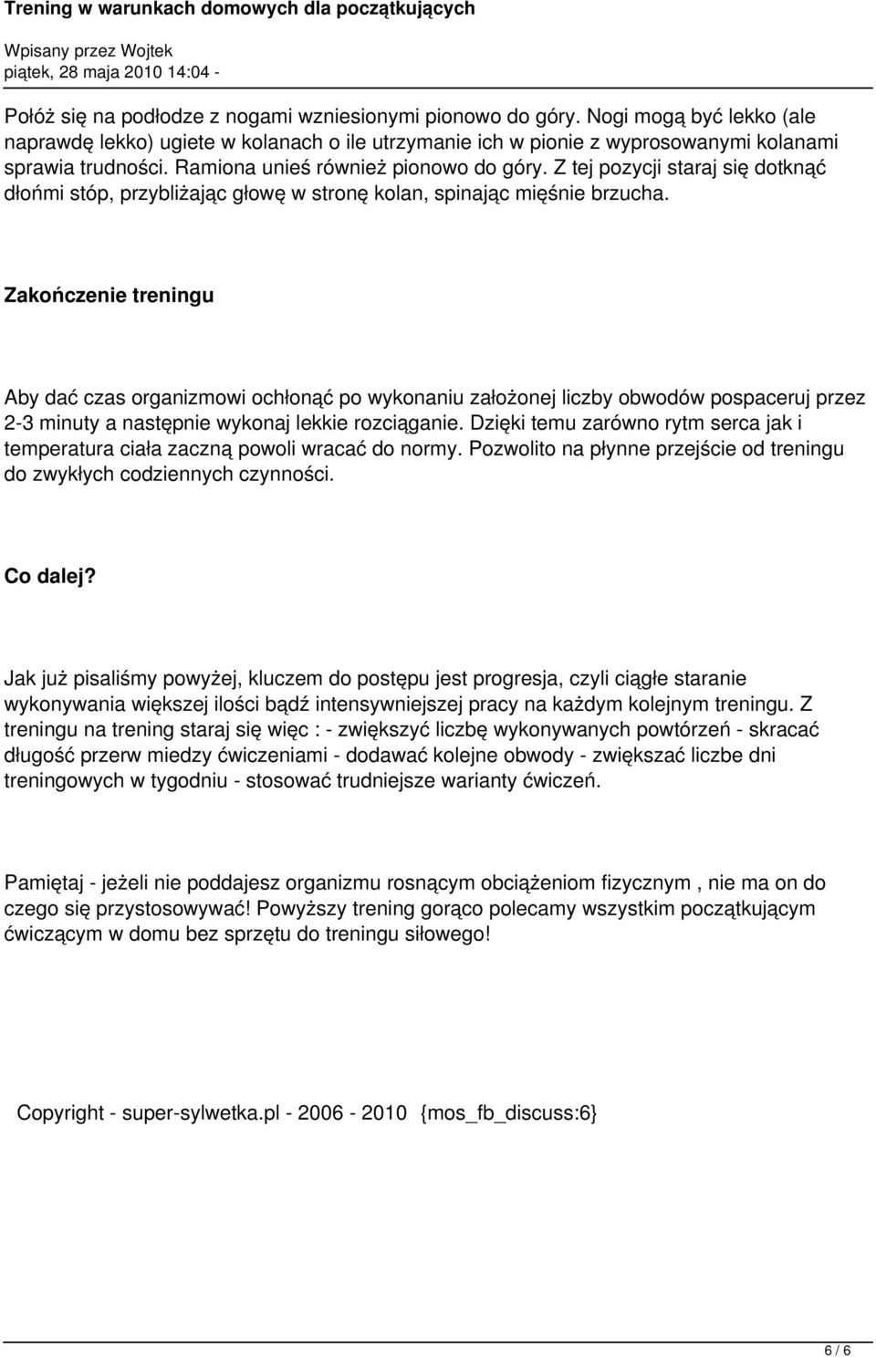 Zakończenie treningu Aby dać czas organizmowi ochłonąć po wykonaniu założonej liczby obwodów pospaceruj przez 2-3 minuty a następnie wykonaj lekkie rozciąganie.