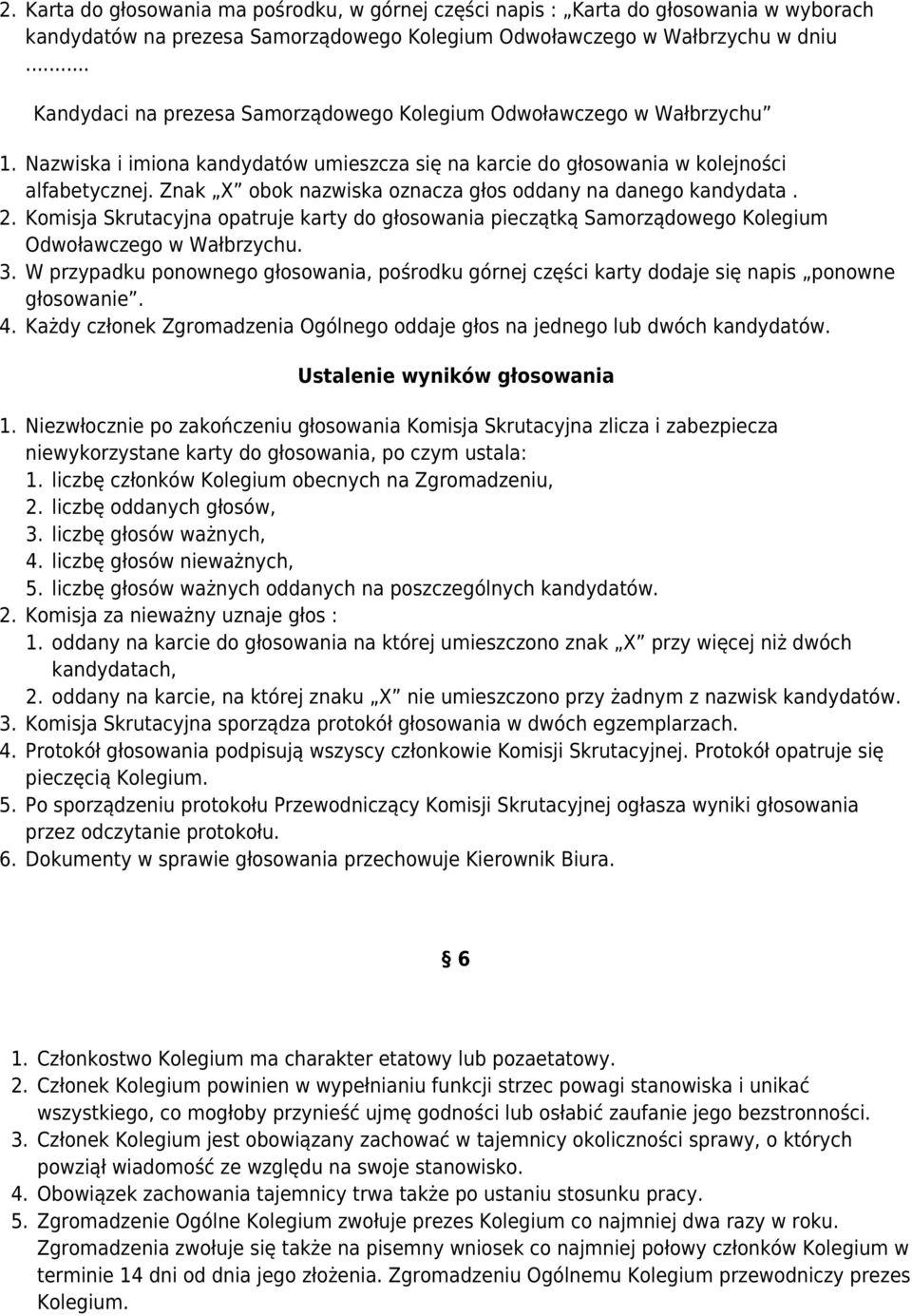 Znak X obok nazwiska oznacza głos oddany na danego kandydata. 2. Komisja Skrutacyjna opatruje karty do głosowania pieczątką Samorządowego Kolegium Odwoławczego w Wałbrzychu. 3.