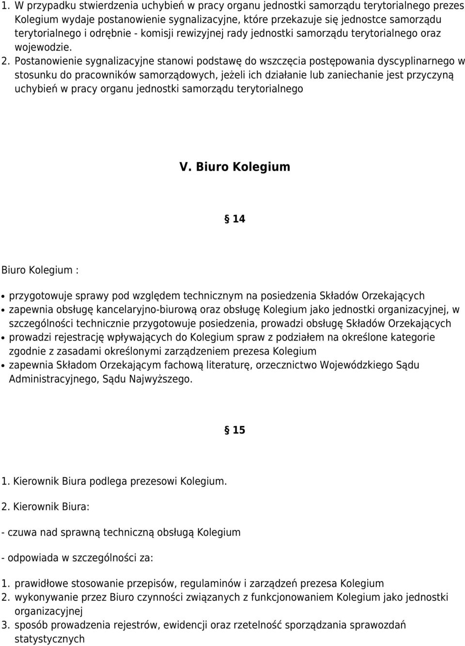 Postanowienie sygnalizacyjne stanowi podstawę do wszczęcia postępowania dyscyplinarnego w stosunku do pracowników samorządowych, jeżeli ich działanie lub zaniechanie jest przyczyną uchybień w pracy