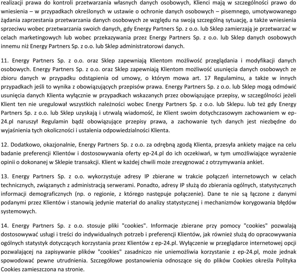 o. lub Sklep zamierzają je przetwarzać w celach marketingowych lub wobec przekazywania przez Energy Partners Sp. z o.o. lub Sklep danych osobowych innemu niż Energy Partners Sp. z o.o. lub Sklep administratorowi danych.