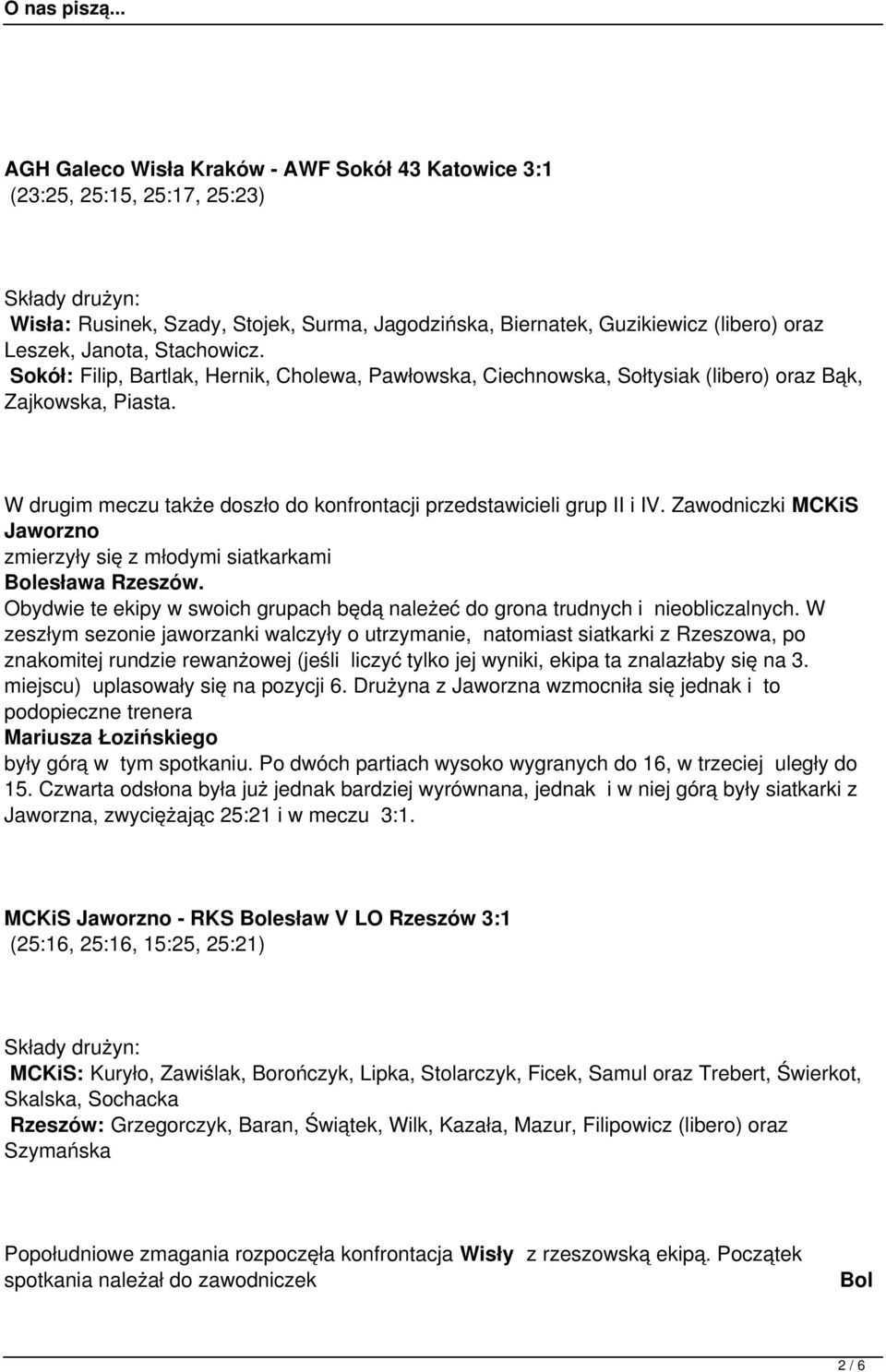 Zawodniczki MCKiS Jaworzno zmierzyły się z młodymi siatkarkami Bolesława Rzeszów. Obydwie te ekipy w swoich grupach będą należeć do grona trudnych i nieobliczalnych.