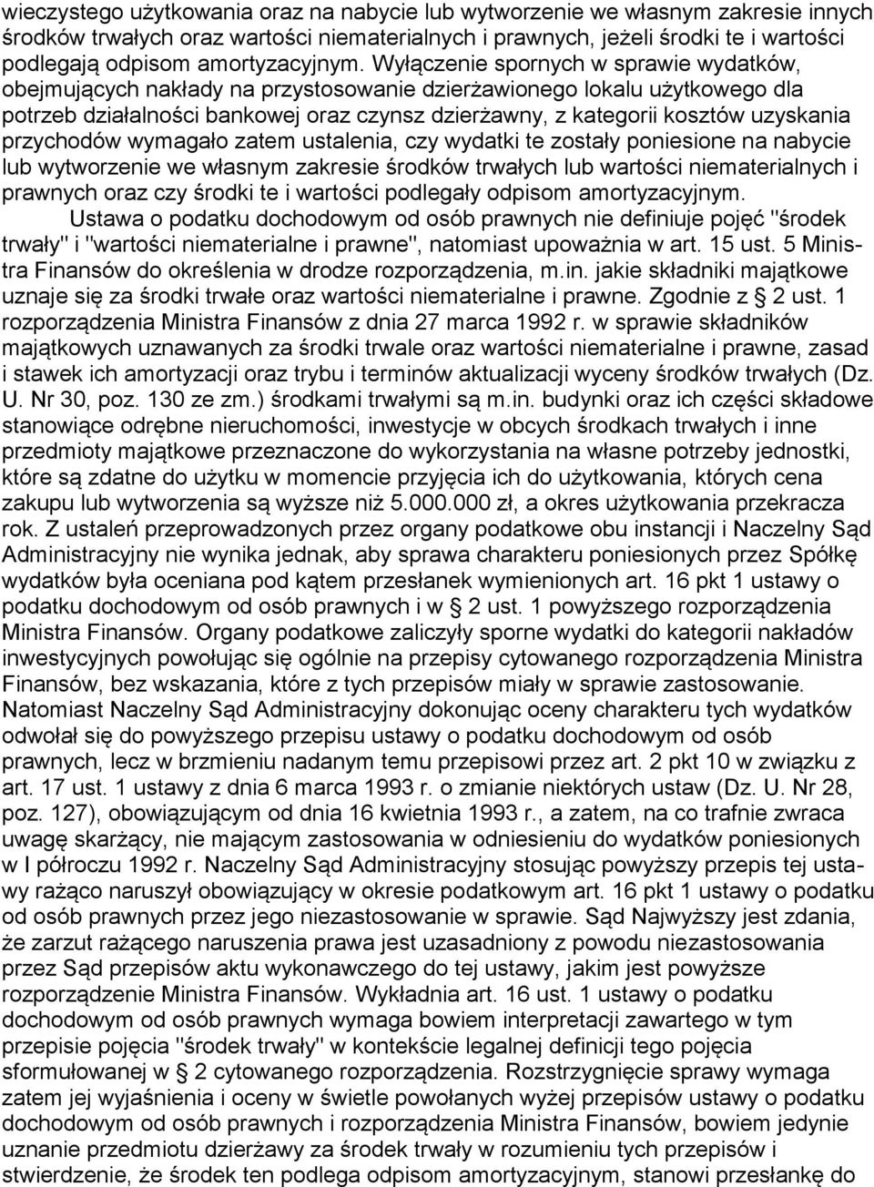 Wyłączenie spornych w sprawie wydatków, obejmujących nakłady na przystosowanie dzierżawionego lokalu użytkowego dla potrzeb działalności bankowej oraz czynsz dzierżawny, z kategorii kosztów uzyskania