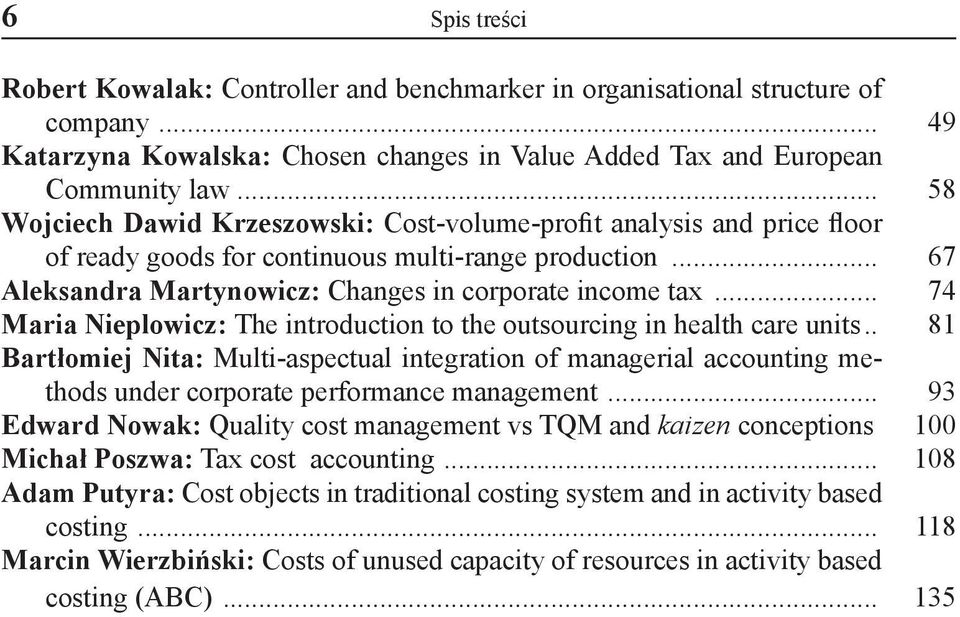 .. 74 Maria Nieplowicz: The introduction to the outsourcing in health care units.