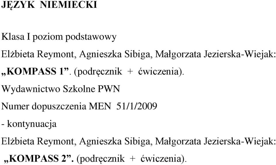 Wydawnictwo Szkolne PWN Numer dopuszczenia MEN 51/1/2009 - kontynuacja