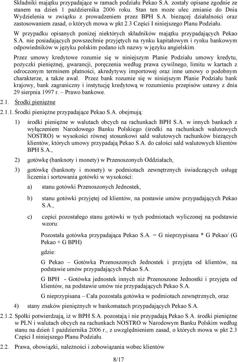 W przypadku opisanych poniżej niektórych składników majątku przypadających Pekao S.A.