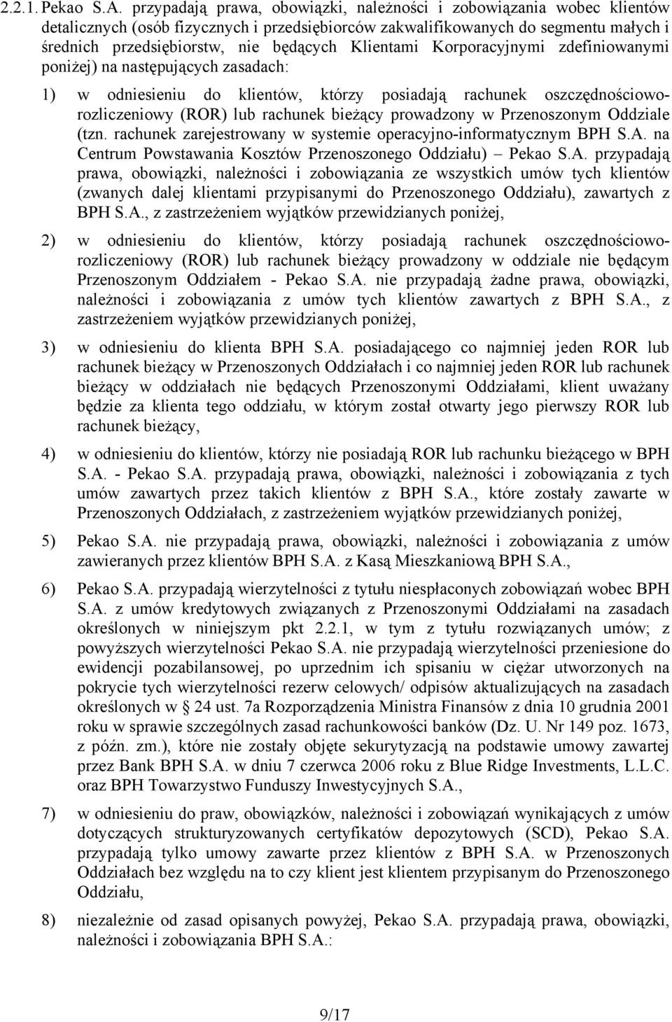 Klientami Korporacyjnymi zdefiniowanymi poniżej) na następujących zasadach: 1) w odniesieniu do klientów, którzy posiadają rachunek oszczędnościoworozliczeniowy (ROR) lub rachunek bieżący prowadzony