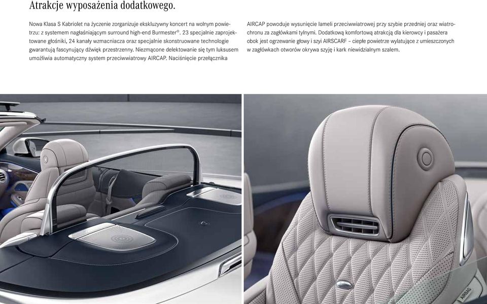 Niezmącone delektowanie się tym luksusem umoż liwia automatyczny system przeciwwiatrowy AIRCAP.