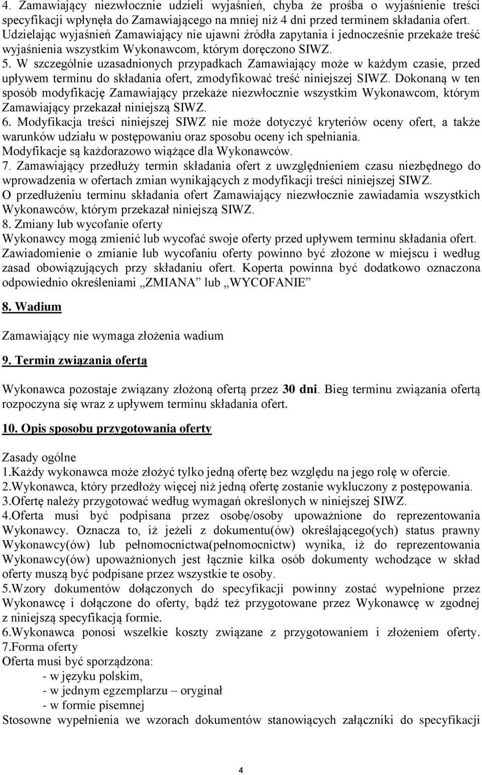 W szczególnie uzasadnionych przypadkach Zamawiający może w każdym czasie, przed upływem terminu do składania ofert, zmodyfikować treść niniejszej SIWZ.