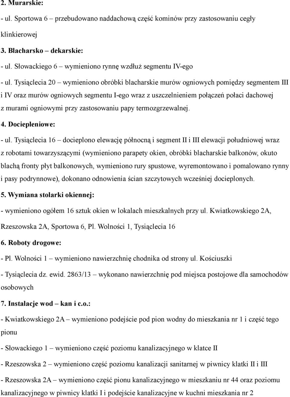 zastosowaniu papy termozgrzewalnej. 4. Dociepleniowe: - ul.