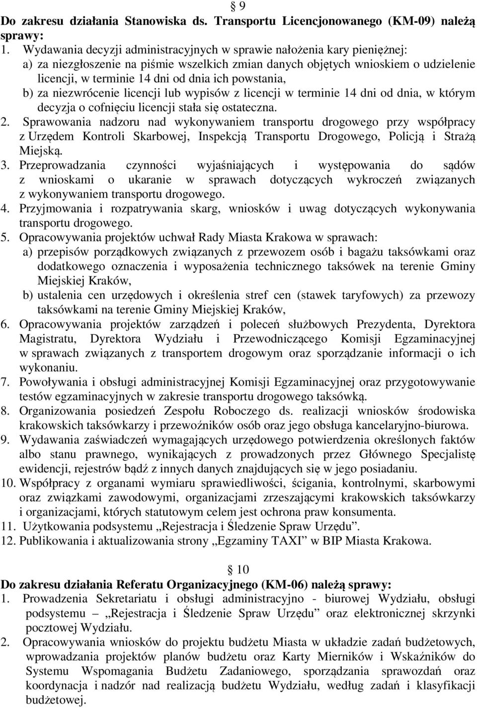 powstania, b) za niezwrócenie licencji lub wypisów z licencji w terminie 14 dni od dnia, w którym decyzja o cofnięciu licencji stała się ostateczna. 2.